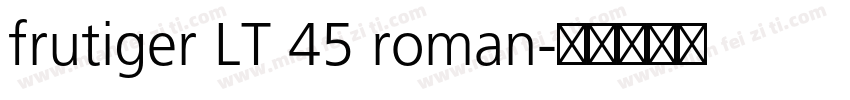 frutiger LT 45 roman字体转换